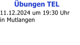 bungen TEL 11.12.2024 um 19:30 Uhr in Mutlangen