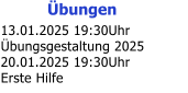 bungen 13.01.2025 19:30Uhr bungsgestaltung 2025 20.01.2025 19:30Uhr Erste Hilfe